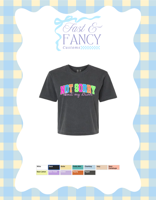 Comfort Color Not Sorry About my Driver Cropped Boxy Tee (Choose Your Color Tee)
