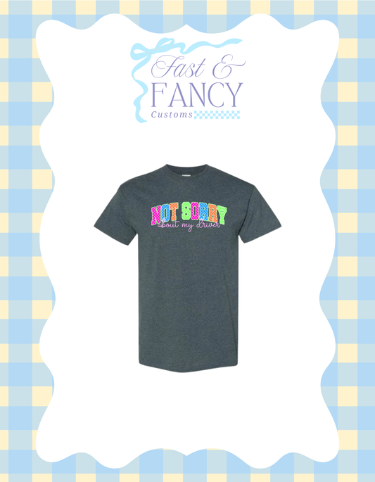 Not sorry about my driver Gildan Tee (Choose Your Color)