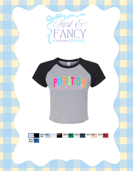 Put it on my Drivers Tab Baby Tee Customized (Choose your Color)